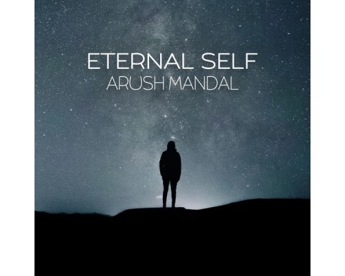 Arush Mandal - Eternal Self