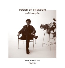 Arya Aramnejad - Touch of Freedom