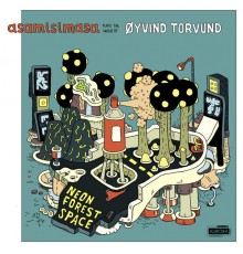 Asamisimasa - Neon Forest Space – Asamisimasa Plays the Music of Øyvind Torvund