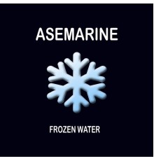 Asemarine - Frozen Water