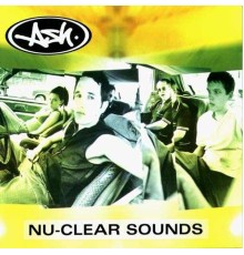 Ash - Nu-Clear Sounds