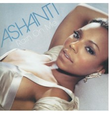 Ashanti - Rain On Me