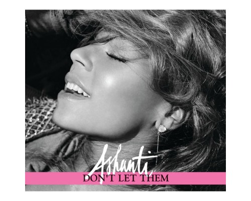 Ashanti - Don't Let Them