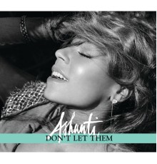 Ashanti - Don't Let Them