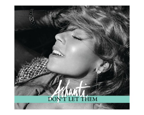 Ashanti - Don't Let Them