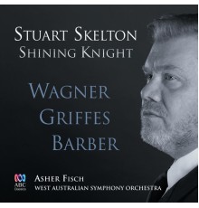 Asher Fisch, Stuart Skelton & West Australian Symphony Orchestra - Shining Knight
