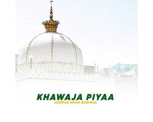 Ashfaq Khan Qawwal - Khawaja Piyaa