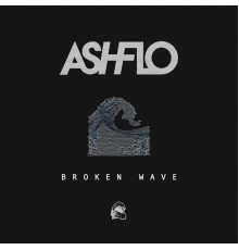 Ashflo - Broken // Wave