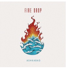 Ashkabad - Fire Drop