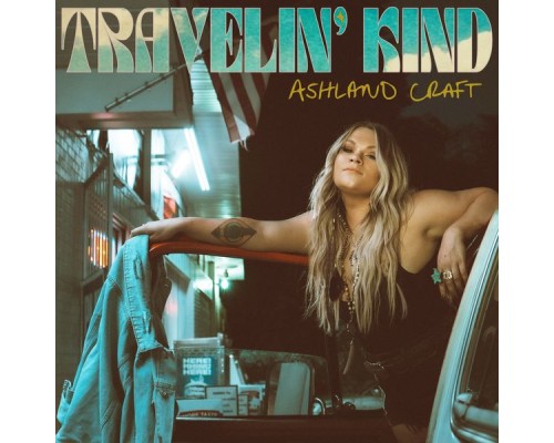 Ashland Craft - Travelin' Kind