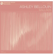 Ashley Bellouin - Ballads