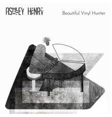 Ashley Henry - Beautiful Vinyl Hunter