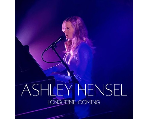 Ashley Hensel - Long Time Coming