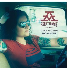 Ashley McBryde - Girl Going Nowhere