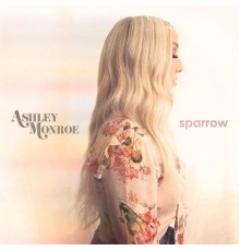 Ashley Monroe - Sparrow