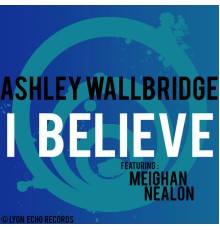 Ashley Wallbridge - I Believe