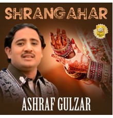 Ashraf Gulzar - Shrangahar