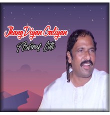 Ashraf Litti - Jhang Diyan Galiyan