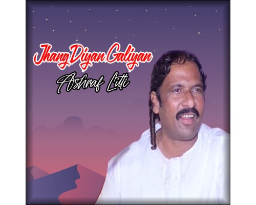 Ashraf Litti - Jhang Diyan Galiyan