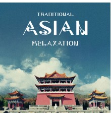 Asian Zen, Instrumental - Traditional Asian Relaxation