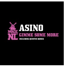 Asino - Gimme Some More