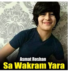 Asmat Roshan - Sa Wakram Yara