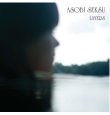 Asobi Seksu - Layers