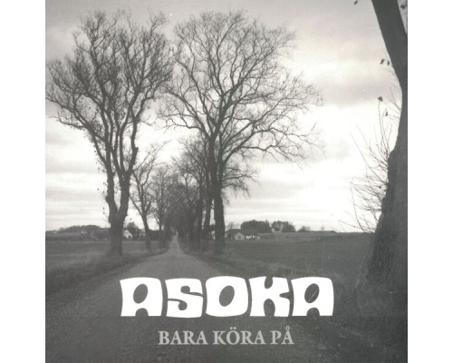 Asoka - Bara Köra På