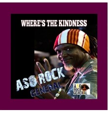 Asorock General - Where's the Kindness.