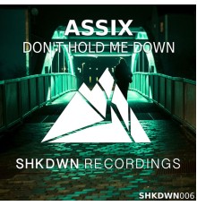 Assix - Don't Hold Me Down