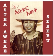 Aster Aweke - Sebebu
