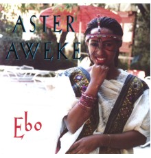 Aster Aweke - Ebo