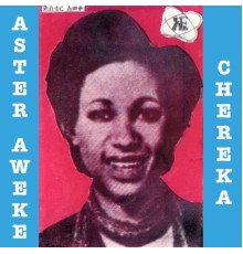 Aster Aweke - Chereka