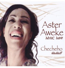 Aster Aweke - Checheho