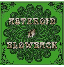 Asteroid and Blowback - Asteroid & Blowback