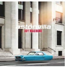 Astonvilla - Joy Machine