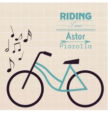 Astor Piazolla - Riding Tunes