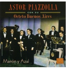 Astor Piazzola / Octeto Buenos Aires - Marrón y Azul