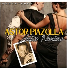 Astor Piazzolla - Adiós Nonino  (Remastered)