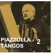 Astor Piazzolla - Piazzolla Tangos 2