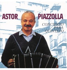Astor Piazzolla - Concierto Para Quinteto
