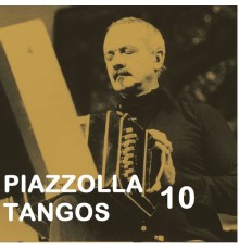 Astor Piazzolla - Piazzolla Tangos 10