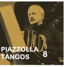 Astor Piazzolla - Piazzolla Tangos 8