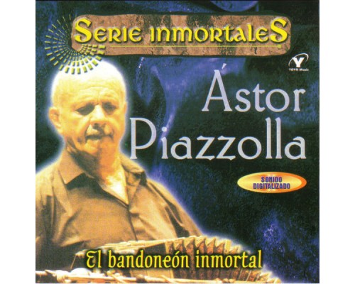Astor Piazzolla - El Bandoneón Inmortal