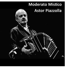 Astor Piazzolla - Moderato Mistico