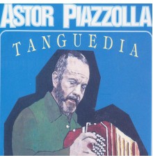 Astor Piazzolla - Tanguedia