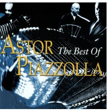 Astor Piazzolla - The Best of Astor Piazzolla