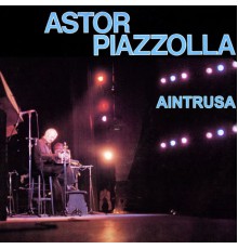 Astor Piazzolla - A intrusa