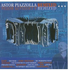 Astor Piazzolla - Astor Piazzolla Remixed