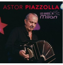 Astor Piazzolla - Les Années Milan